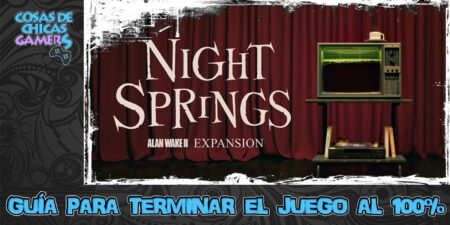 Guía Night Springs (DLC Alan Wake 2) Guía Night Springs DLC Alan Wake 2