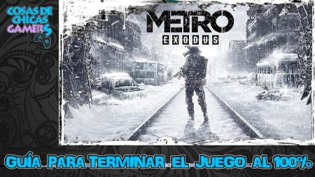 Guía para completar Metro Exodus