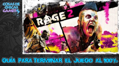 Guía Rage 2 Guía para completar Rage 2 al 100%