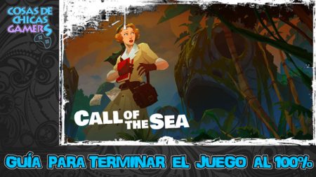 Guía de Call of the Sea Guía para completar Call of the Sea