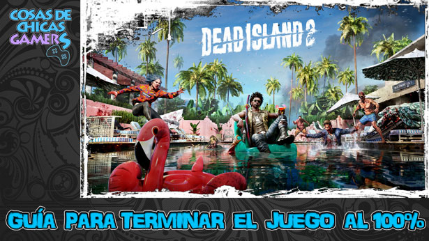 Guía Dead Island 2 Guía Dead Island 2 para completar juego al 100%