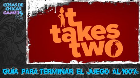 Guía It takes two Guia It takes two para conseguir el platino