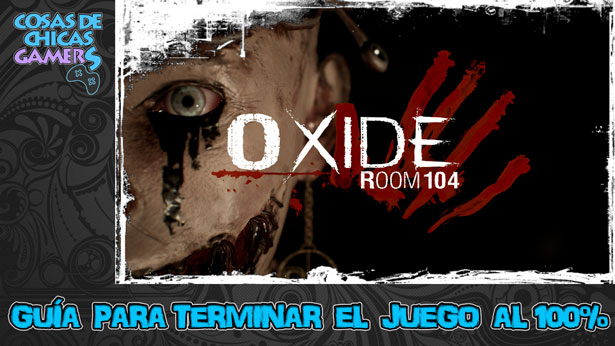 Guía de Oxide Room 104 Guía Oxide Room 104 para completar juego al 100%