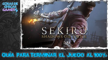 Guía Sekiro Shadows Die Twice Guía para completar Sekiro Shadows Die Twice