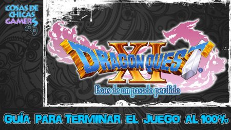Guía para completar Dragon Quest XI al 100%