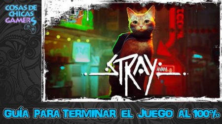 Guía Stray para completar el juego al 100%