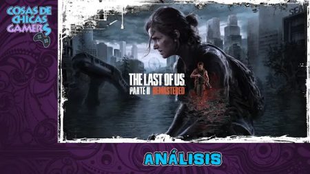 Análisis de The Last of Us Parte 2 Remastered en PS5 Análisis TLOU 2 Remastered PS5
