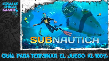 Guía de Subnautica Guía para completar Subnautica al 100%