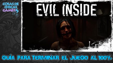 Guía Evil Inside Guía para completar Evil Inside al 100%