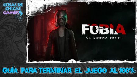 Guía de Fobia para completar el juego al 100%