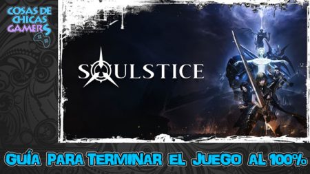 Guía de Soulstice Guía Soulstice para completar el juego al 100%