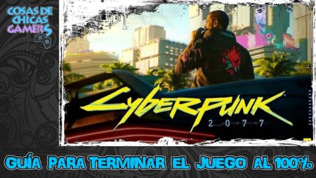 Guía de Cyberpunk 2077 Guía Cyberpunk 2077 para completar el juego al 100%