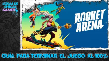 Guía de Rocket Arena Guía de Rocket Arena para completar el juego al 100%