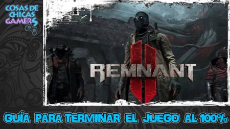 Guía Remnant 2 guía de remnant 2 para completar el juego al 100%