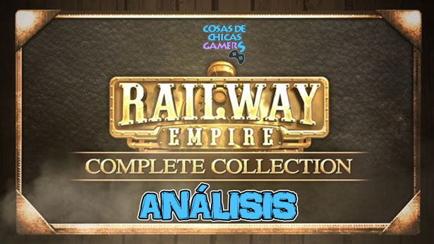 Análisis Railway Empire Complete Collection en PS4 Análisis de Railwary Empire Complete Collection para PS4
