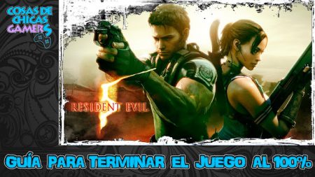 Guía Resident Evil 5 HD Guía Resident Evil 5 HD para completar el juego al 100%