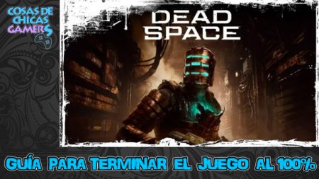 Guía Dead Space Remake para completar juego al 100%