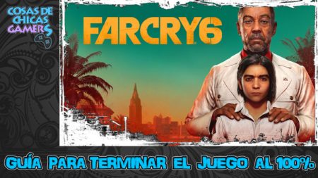 Guía de Far Cry 6 Guía Far Cry 6 para completar el juego al 100%