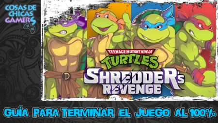 Guía TMNT Shredders Revenge para completar juego al 100%