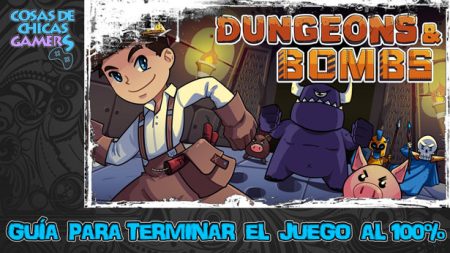Guía Dungeons and Bombs Guía Dungeons and Bombs para completar el juego al 100%