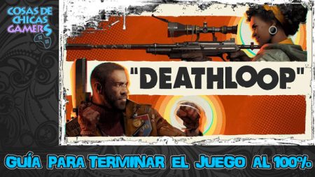 Guía de Deathloop Guía de Deathloop para completar el juego al 100%