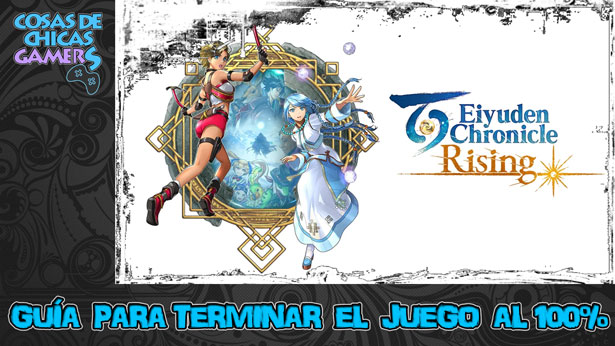 Guía de Eiyuden Chronicle Rising Guía de Eiyuden Chronicle Rising para completar el juego al 100%