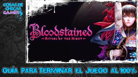 Guía de Bloodstained ritual of the Night Guía para completar Bloodstained ritual of the night al 100%