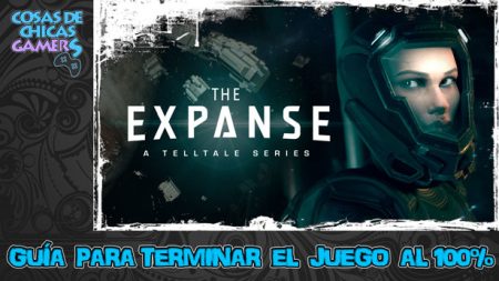 Guía The Expanse: A Telltale series Guía The Expanse A telltale series para completar el juego