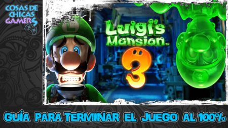 Guía de Luigi’s Mansion 3 Guía Luigi Mansion 3 para completar el juego al 100%