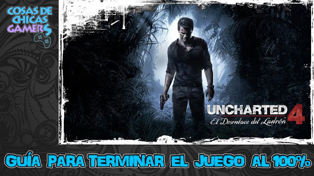 Guía Uncharted 4 el desenlace del ladrón Guía Uncharted 4 el desenlace del ladrón para conseguir el platino