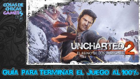 Guía Uncharted 2: El reino de los ladrones Guía Uncharted 2 El reino de los ladrones para conseguir el platino