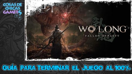 Guía Wo Long Fallen Dynasty para completar el juego al 100%