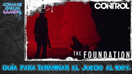 Guía DLC The Foundation - Control para completar el juego al 100%