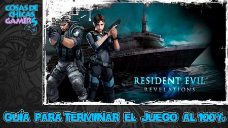 Guía Resident Evil Revelations HD Guía Resident Evil Revelations HD para completar el juego al 100%