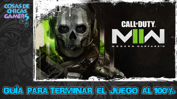 Guía Call of Duty Modern Warfare 2 (2022) Guía de Call of Duty Modern Warfare 2 para completar el juego al 100%