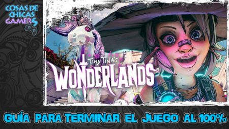 Guía de Tiny Tina Wonderlands para completar el juego al 100%