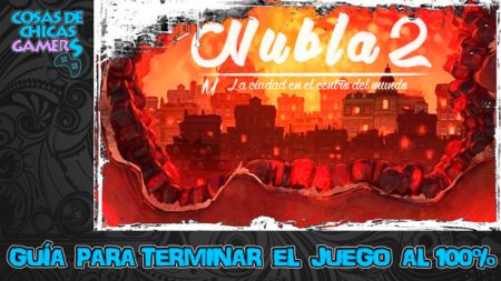 Guía Nubla 2 Guía Nubla 2 para completar el juego y conseguir el platino