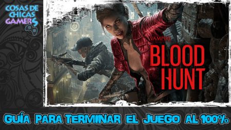 Guía Vampire The Masquerade Blood Hunt para completar el juego al 100%