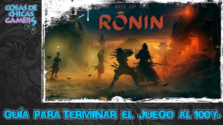 Guía de Rise of the Ronin Guía Rise of the Ronin para completar el juego
