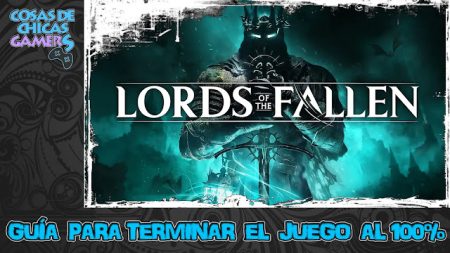 Guía Lords of the Fallen para completar el juego