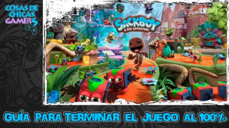 Guía Sackboy: A big adventure Guía Sackboy a big adventure para completar el juego al 100%