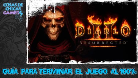 Guía de Diablo 2 Resurrected Guía de Diablo 2 Resurrected para completar el juego al 100%