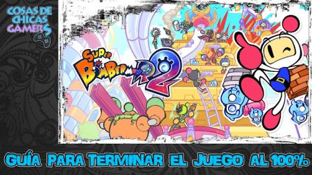 Guía de Super Bomberman R2 para completar el juego