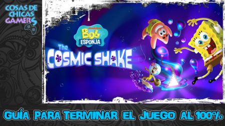 Guía de Bob Esponja The Cosmic Shake para completar el juego al 100%