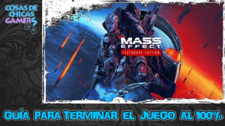 Guía de Mass Effect Legendary Edition Guía Mass Effect Legendary Edition para completar el juego al 100%