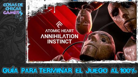 Guía de Annihilation Instinct (DLC Atomic Heart) Guía de DLC Annihilation Instinct de Atomic Heart para completar juego al 100%