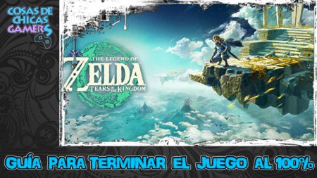 Guía de The Legend of Zelda Tears of the Kingdom para completar el juego al 100%