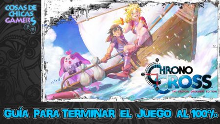 Guía de Chrono Cross The Radical Dreamers Edition para completar el juego al 100%
