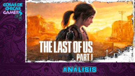 Análisis The last of us Parte I (Remake) en PC (Steam deck) The Last Of Us Parte I Remake - Análisis en PC