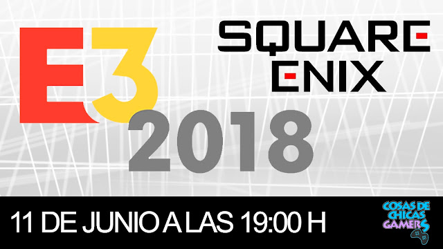 E3 2018 – CONFERENCIA DE SQUARE ENIX E3 2018 - CONFERENCIA DE SQUARE ENIX